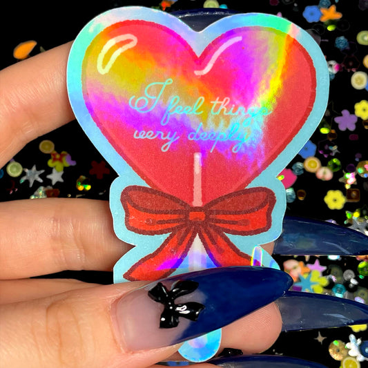 Feel Things Very Deeply Holographic Sticker