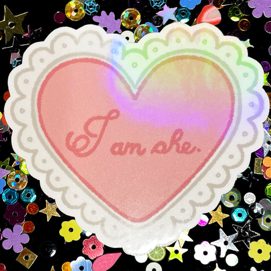 I am She Holographic Sticker